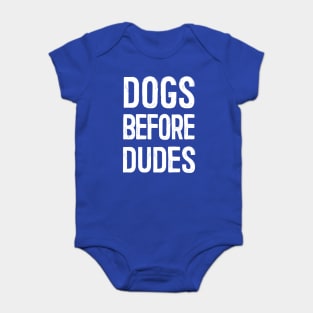 Dogs Before Dudes Baby Bodysuit